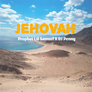 收聽Prophet I. O Samuel的JEHOVAH歌詞歌曲