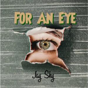 Jay Sky的专辑FOR AN EYE (feat. Kid Bloom & Inner Wave) (Explicit)
