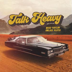 Mike Taylor的專輯Talk Heavy (Explicit)