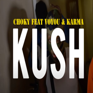 Listen to KUSH (Explicit) song with lyrics from Choky