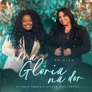Album Uma Glória na Dor (Ao Vivo) from Vitória Souza