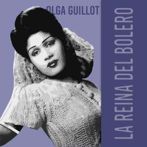 La Reina del Bolero dari Olga Guillot