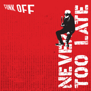 Funk Off的專輯Never Too Late