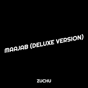 收听Zuchu的Maajab (Deluxe Version)歌词歌曲