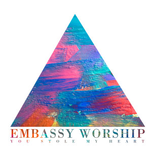 Listen to You Stole My Heart song with lyrics from Embassy Worship