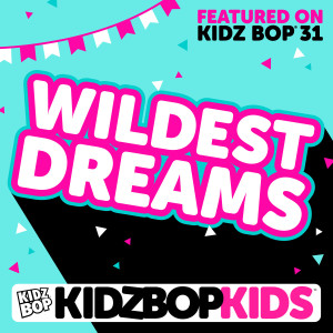 收聽Kidz Bop Kids的Wildest Dreams歌詞歌曲