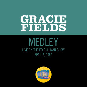 อัลบัม All For One, One For All/Don't Be Angry With Me Sergeant (Medley/Live On The Ed Sullivan Show, April 5, 1953) ศิลปิน Gracie Fields