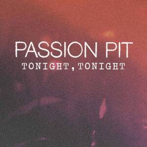 收聽Passion Pit的Tonight, Tonight歌詞歌曲