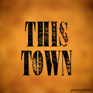 ดาวน์โหลดและฟังเพลง This Town (其他) พร้อมเนื้อเพลงจาก Gavin Mikhail
