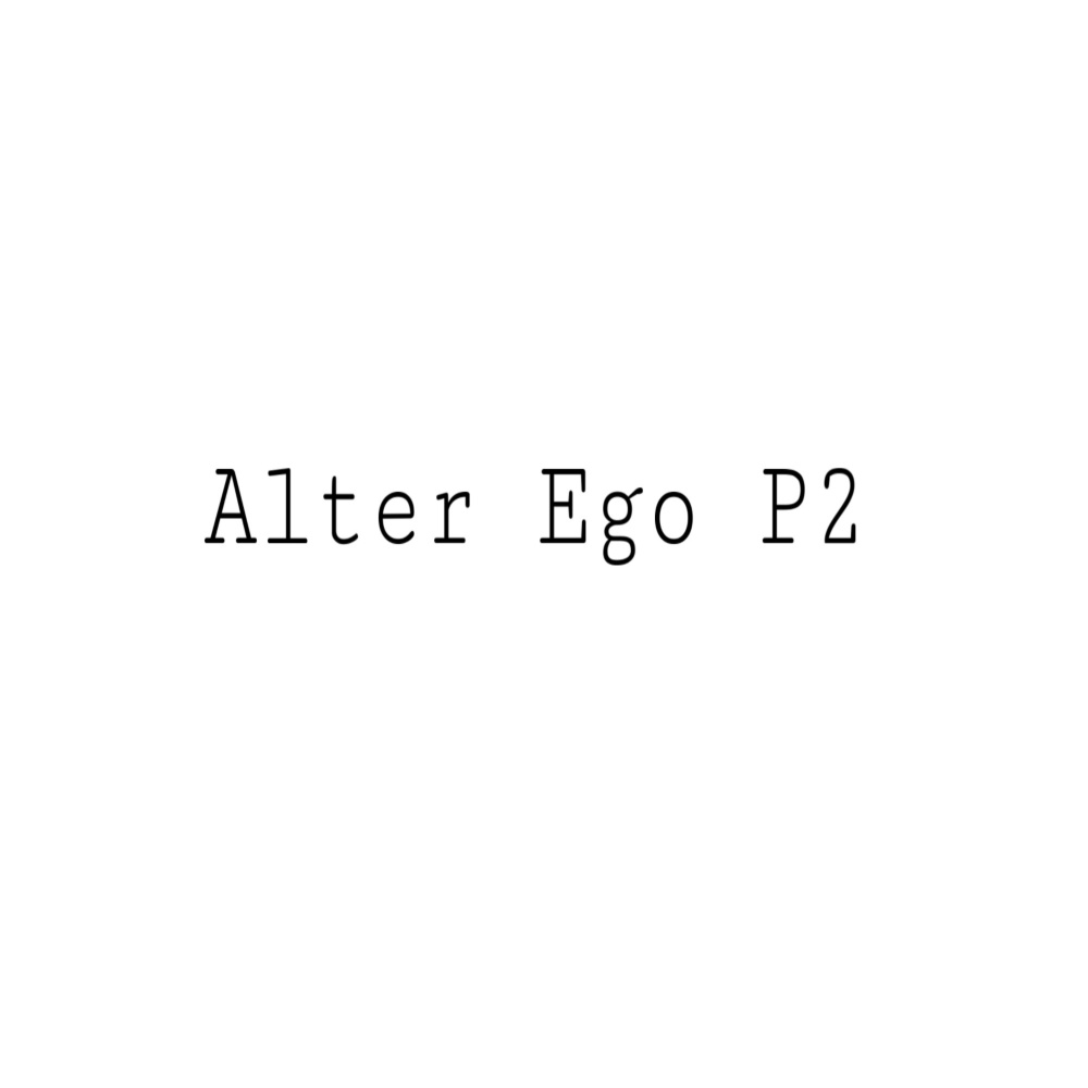 Alter Ego P2 (Explicit)