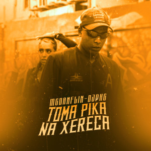 Listen to Toma Pika na Xereca (Remix) (Explicit) song with lyrics from Mc Danflin