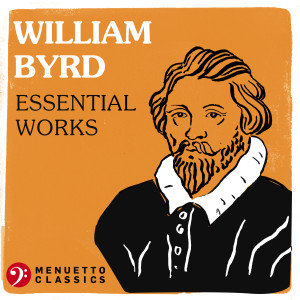 อัลบัม William Byrd: Essential Works ศิลปิน Various Artists