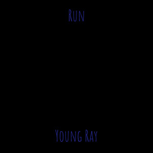 Listen to Run (Explicit) song with lyrics from Young Ray