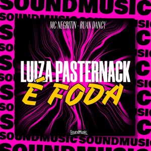 Listen to LUIZA PASTERNACK É FODA (Explicit) song with lyrics from MC Negritin