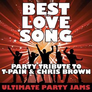 收聽Ultimate Party Jams的Best Love Song (Party Tribute to T-Pain & Chris Brown)歌詞歌曲