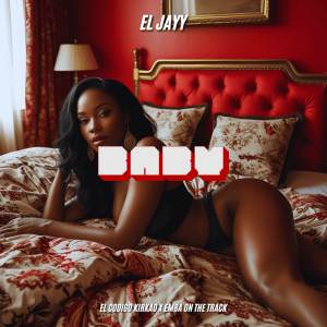 ดาวน์โหลดและฟังเพลง BABY พร้อมเนื้อเพลงจาก El Jayy