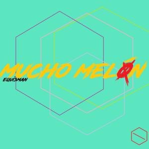Album Muchomelón (Explicit) from Equisman
