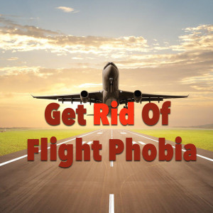 Album Get Rid Of Flight Phobia oleh Various