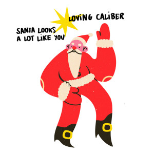 Album Santa Looks A Lot Like You oleh Loving Caliber