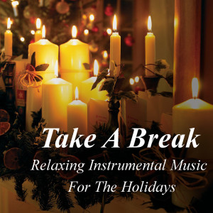 Various Artists的專輯Take A Break: Relaxing Instrumental Music For The Holidays