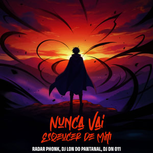 收聽Radar Phonk的NUNCA VAI ESQUECER DE MIM歌詞歌曲