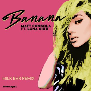 Matt Consola的專輯Banana (Milk Bar Remix)