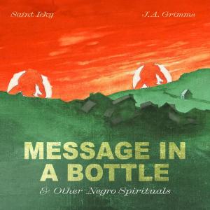 อัลบัม Message In A Bottle & Other Negro Spirituals (Explicit) ศิลปิน Saint Icky