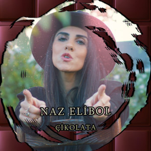 Dengarkan Çikolata lagu dari Naz Elibol dengan lirik