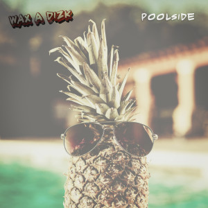 收聽Wax A Dizk的Poolside歌詞歌曲