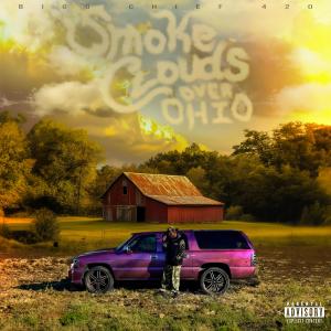 Bigg Chief 420的專輯Smoke Clouds Over Ohio (Explicit)