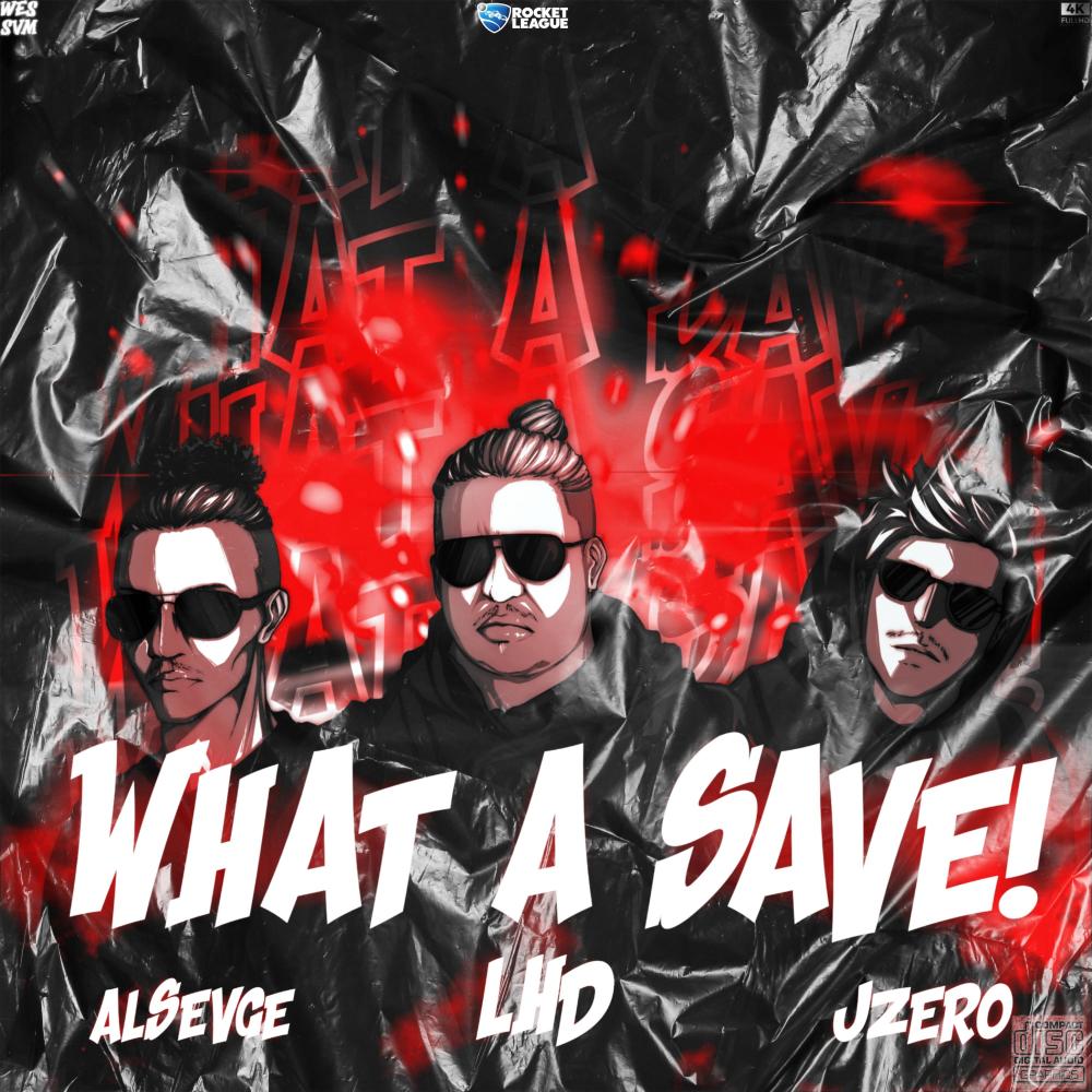 WHAT A SAVE! (feat. LHD, RA3F & ALsevege)