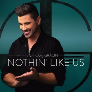 ดาวน์โหลดและฟังเพลง Nothin' Like Us พร้อมเนื้อเพลงจาก Josh Gracin