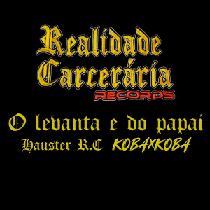 ดาวน์โหลดและฟังเพลง Realidade Carcerária - O levanta e do papai (Explicit) พร้อมเนื้อเพลงจาก Hauster RC