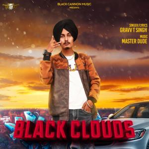 Listen to Black Clouds song with lyrics from Gravv T Singh
