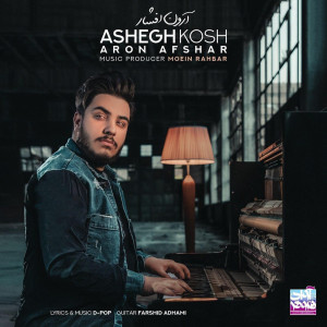 Listen to Ashegh Kosh song with lyrics from Aron Afshar