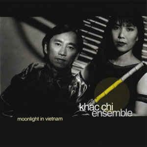 收聽The Khac Chi Ensemble的Full Moon Dance歌詞歌曲