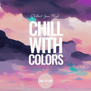อัลบัม Chill with Colors: Chillout Your Mind ศิลปิน Various Artists