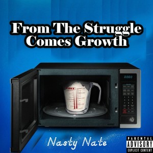อัลบัม From the Struggle Comes Growth: Nasty Nate (Explicit) ศิลปิน Nate Natey