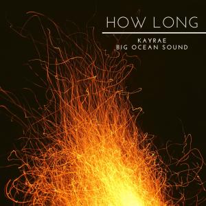 收聽Big Ocean Sound的How Long歌詞歌曲