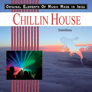 อัลบัม Chillin House ศิลปิน Dustin Henze