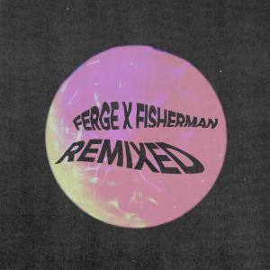 Ferge X Fisherman的專輯Ferge X Fisherman Remixed (Explicit)