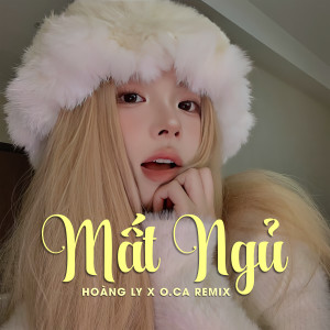 Hoàng Ly的專輯Mất Ngủ (O.CA Remix)
