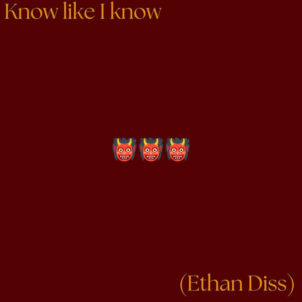 Know like I know (Ethan Diss) (Explicit)