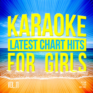 Karaoke - Ameritz的專輯Karaoke - Latest Chart Hits for Girls, Vol. 11