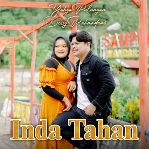 Listen to Inda Tahan song with lyrics from Yahya Pulungan