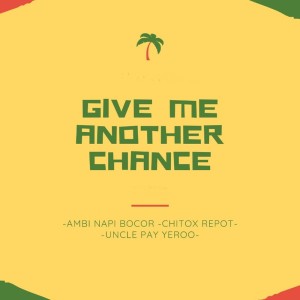 收听Ambi Napi Bocor的Give Me Another Chance歌词歌曲