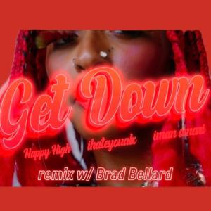 Get Down (feat. Iman Omari, IhateyouALX & Brad Bellard) [Remix] (Explicit)