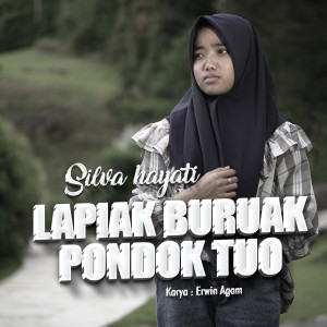 Dengarkan Lapiak Buruak Pondok Tuo lagu dari Silva Hayati dengan lirik
