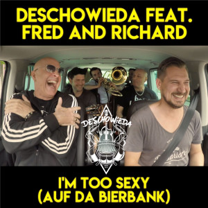 收聽DeSchoWieda的I'm Too Sexy (Auf Da Bierbank)歌詞歌曲