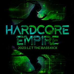 อัลบัม Hardcore Empire 2023 - Let the Bass Kick (Explicit) ศิลปิน Various